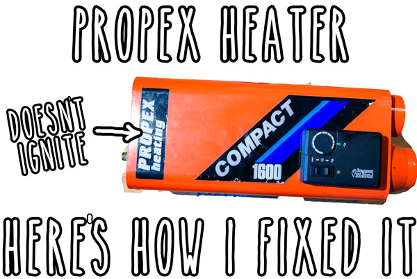 fixing-propex-heater-problem-not-igniting-broken